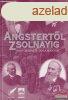 Szirtes Gbor, Vargha Dezs szerk. - Angstertl Zsolnayig - 