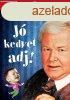 Glvlgyi Jnos: Jkedvet adj! Trols srlt 