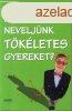Hogyan NE neveljnk TKLETES gyereket? - Libby Purves