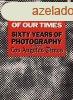 Images of Our Times - Sixty Years of Photography from the Lo