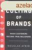 The Culting of Brands: When Customers Become True Believers 