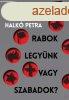 RABOK LEGYNK VAGY SZABADOK?