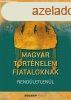 MAGYAR TRTNELEM FIATALOKNAK