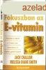 Fkuszban az E-vitamin - Jack Challem - Melissa Diane Smith
