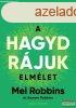 Mel Robbins - A HAGYD RJUK elmlet 