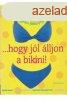 ...hogy jl lljon a bikini! - Ngyhetes fitneszprogram